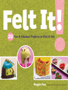 Felt It! (eBook): 20 Fun & Fabulous Projects to Knit & Felt